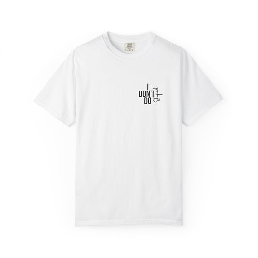 "I Don't Do Stupid" "Unisex Garment-Dyed T-Shirt – Trendy Statement Tee for Teens & Adults, Casual Gift"